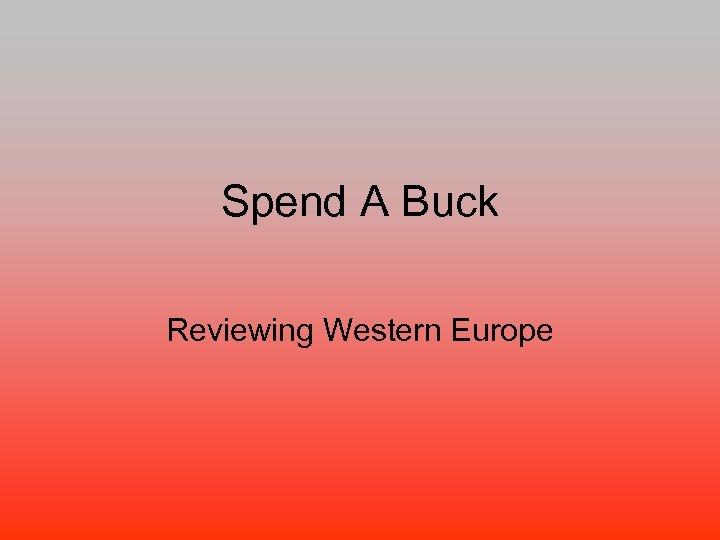 Spend A Buck Reviewing Western Europe 