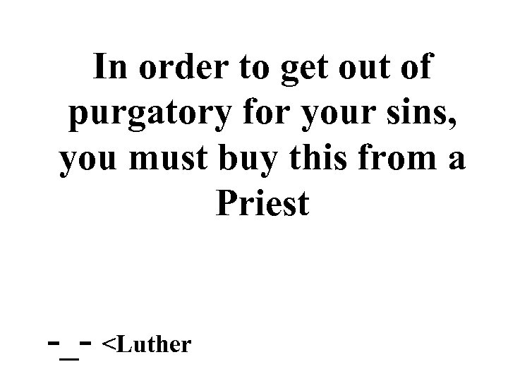 In order to get out of purgatory for your sins, you must buy this