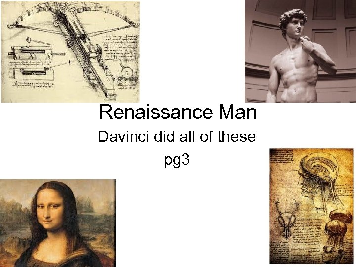 Renaissance Man Davinci did all of these pg 3 