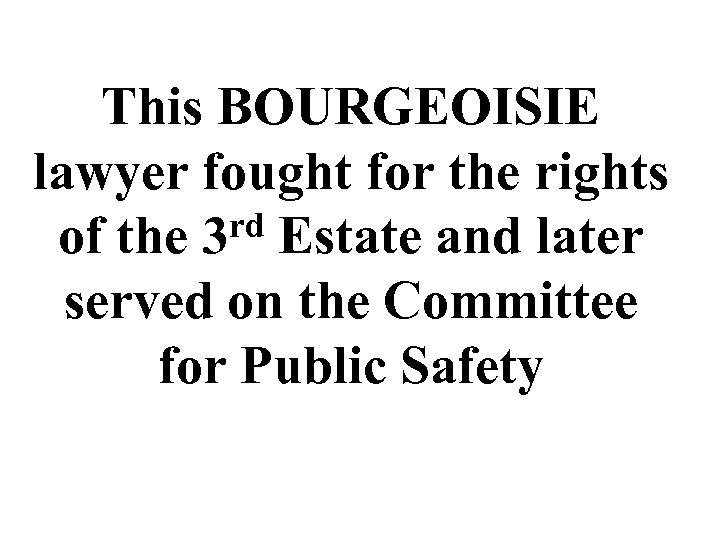 This BOURGEOISIE lawyer fought for the rights rd Estate and later of the 3