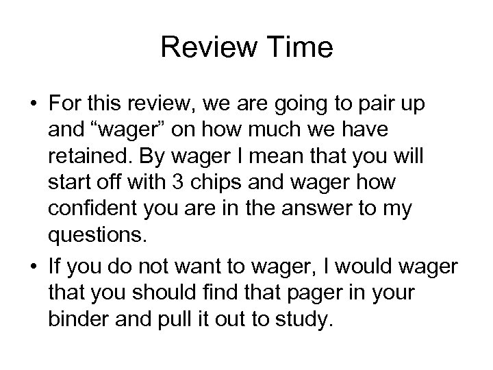 Review Time • For this review, we are going to pair up and “wager”