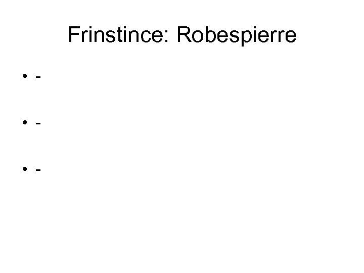 Frinstince: Robespierre • • • - 
