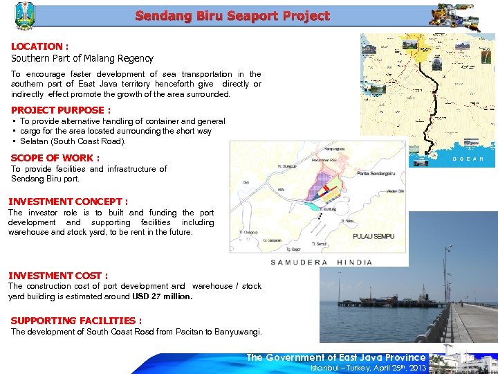 Sendang Biru Seaport Project LOCATION : Southern Part of Malang Regency To encourage faster
