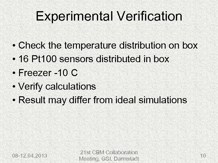 Experimental Verification • Check the temperature distribution on box • 16 Pt 100 sensors