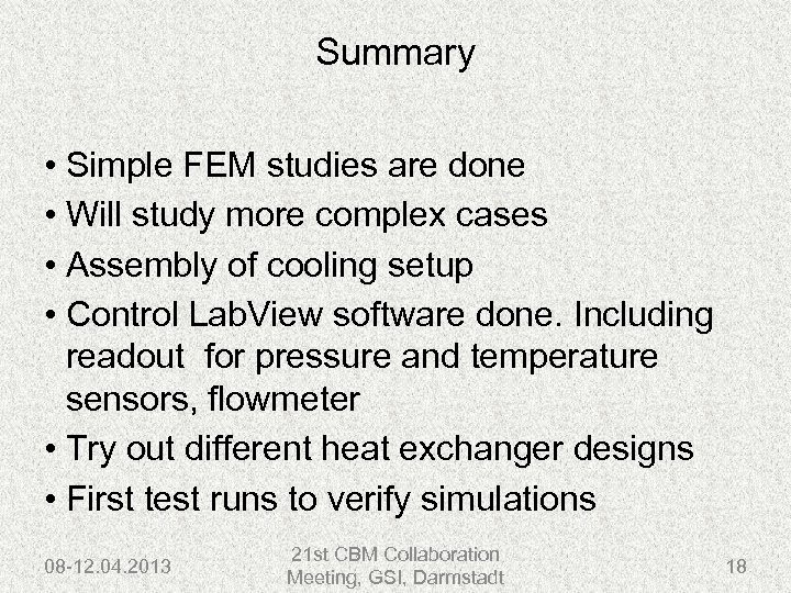 Summary • Simple FEM studies are done • Will study more complex cases •