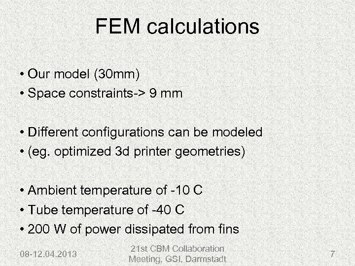 FEM calculations • Our model (30 mm) • Space constraints-> 9 mm • Different