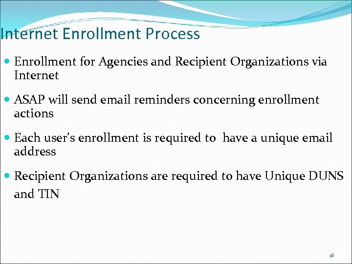 Internet Enrollment Process Enrollment for Agencies and Recipient Organizations via Internet ASAP will send