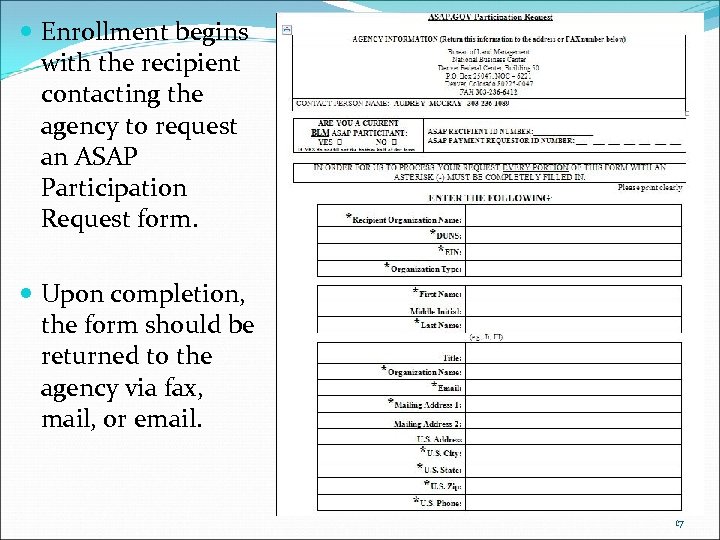  Enrollment begins with the recipient contacting the agency to request an ASAP Participation