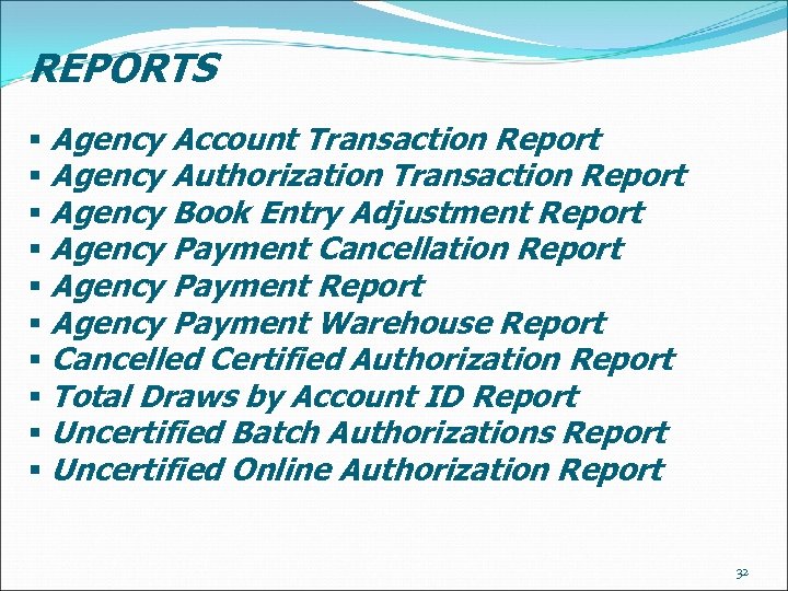 REPORTS § Agency Account Transaction Report § Agency Authorization Transaction Report § Agency Book