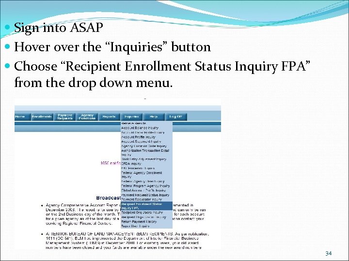  Sign into ASAP Hover the “Inquiries” button Choose “Recipient Enrollment Status Inquiry FPA”