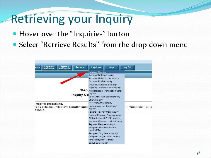 Retrieving your Inquiry Hover the “Inquiries” button Select “Retrieve Results” from the drop down
