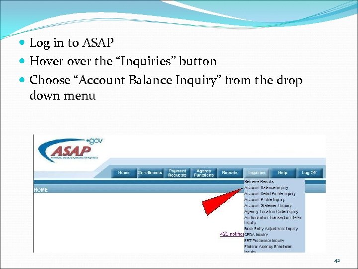  Log in to ASAP Hover the “Inquiries” button Choose “Account Balance Inquiry” from