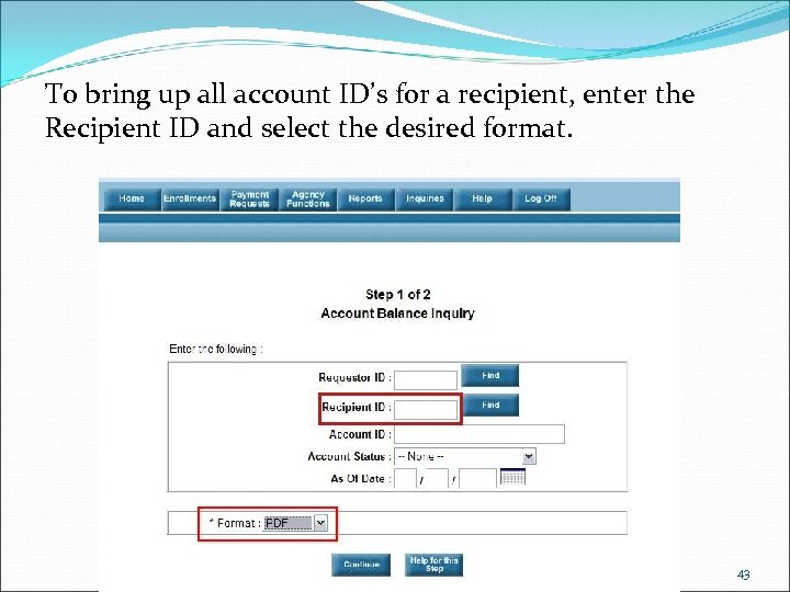 To bring up all account ID’s for a recipient, enter the Recipient ID and