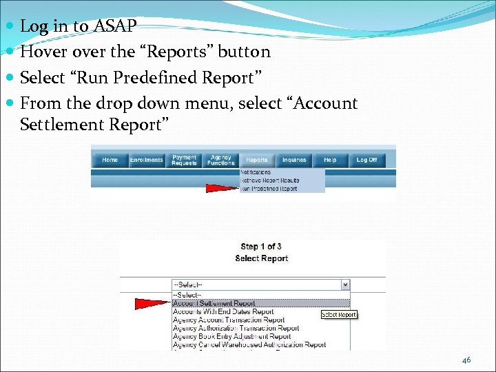  Log in to ASAP Hover the “Reports” button Select “Run Predefined Report” From