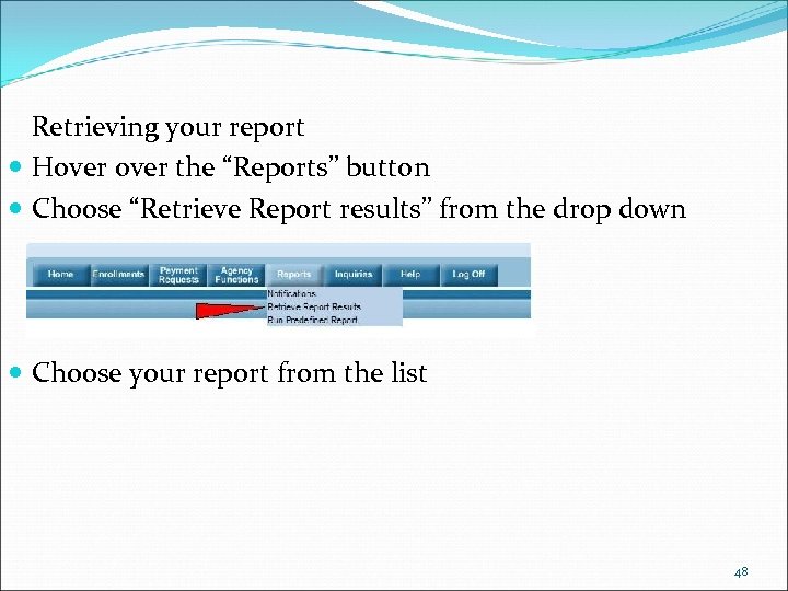 Retrieving your report Hover the “Reports” button Choose “Retrieve Report results” from the drop