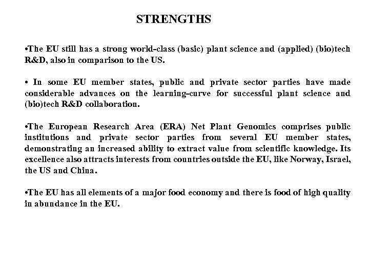 STRENGTHS • The EU still has a strong world-class (basic) plant science and (applied)