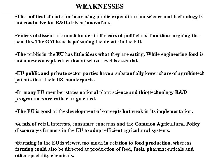 WEAKNESSES • The political climate for increasing public expenditure on science and technology is