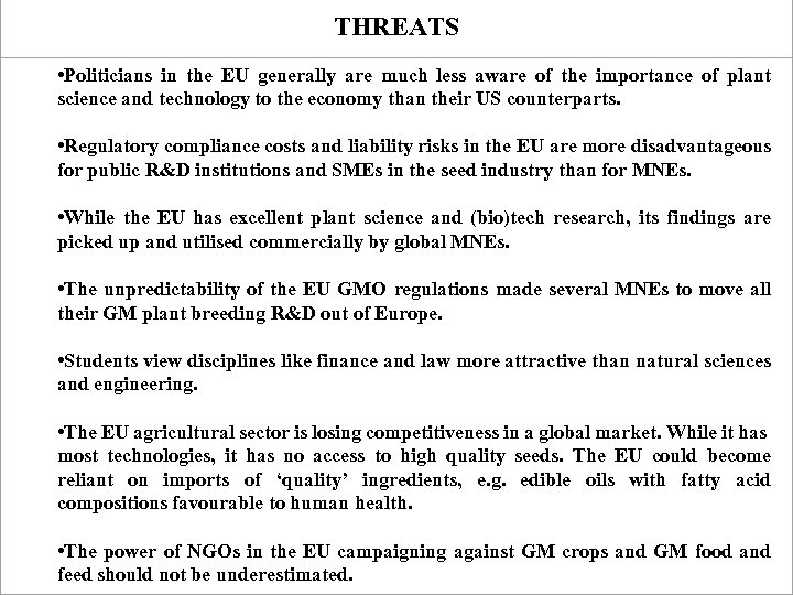THREATS • Politicians in the EU generally are much less aware of the importance