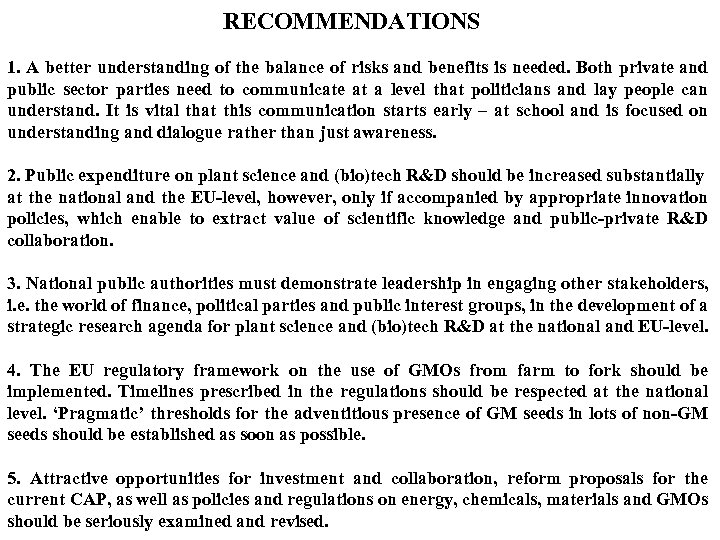 RECOMMENDATIONS 1. A better understanding of the balance of risks and benefits is needed.