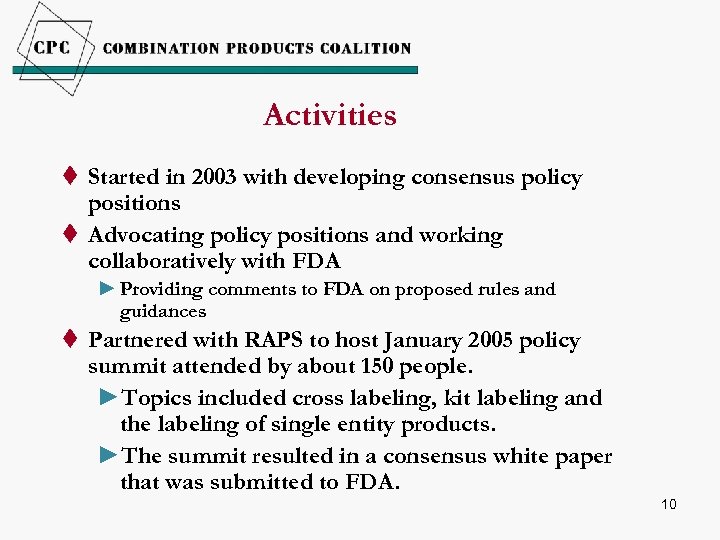 Activities t Started in 2003 with developing consensus policy positions t Advocating policy positions