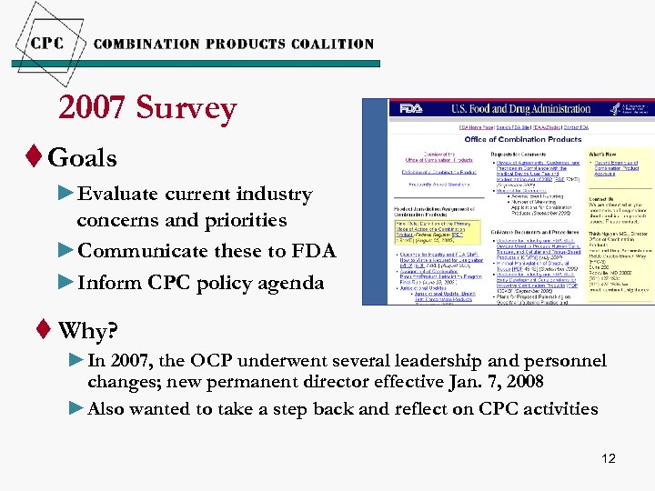 2007 Survey t Goals ►Evaluate current industry concerns and priorities ►Communicate these to FDA