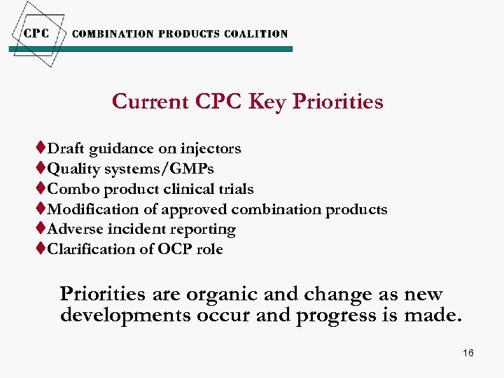 Current CPC Key Priorities t. Draft guidance on injectors t. Quality systems/GMPs t. Combo
