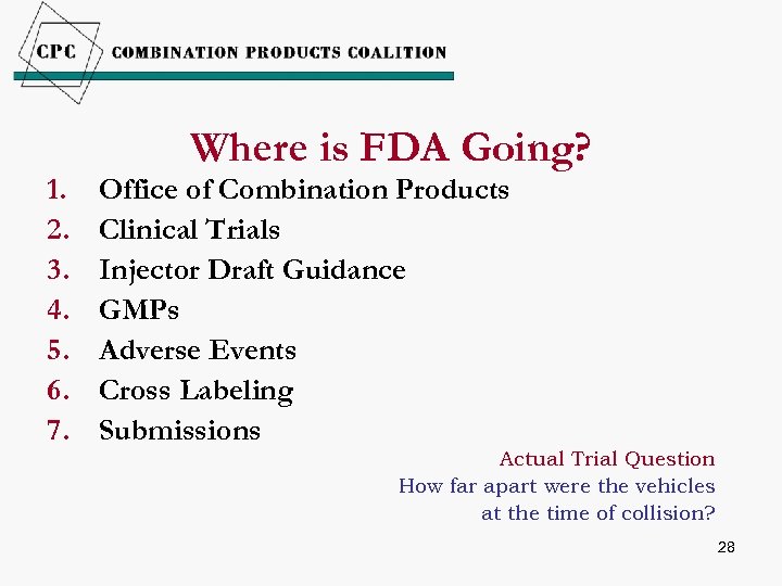 1. 2. 3. 4. 5. 6. 7. Where is FDA Going? Office of Combination