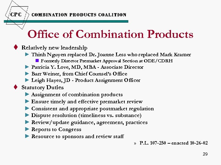 Office of Combination Products t Relatively new leadership ► Thinh Nguyen replaced Dr. Joanne