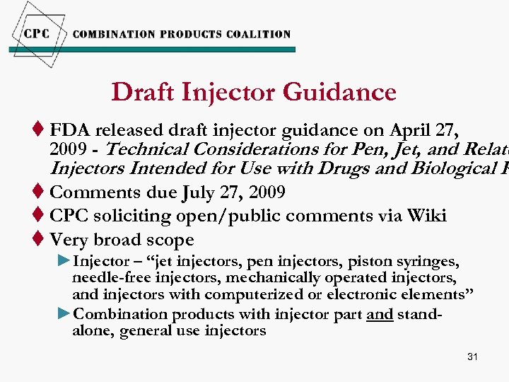Draft Injector Guidance t FDA released draft injector guidance on April 27, 2009 -