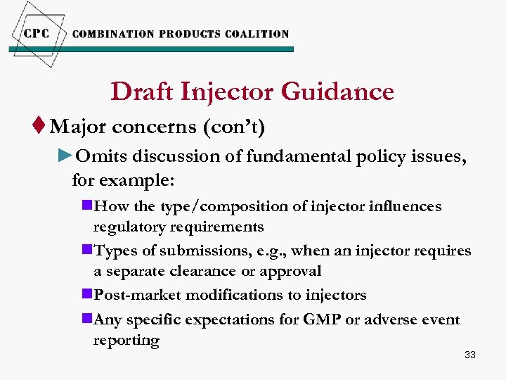 Draft Injector Guidance t Major concerns (con’t) ►Omits discussion of fundamental policy issues, for