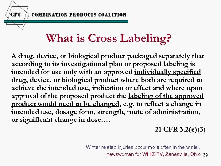 What is Cross Labeling? A drug, device, or biological product packaged separately that according