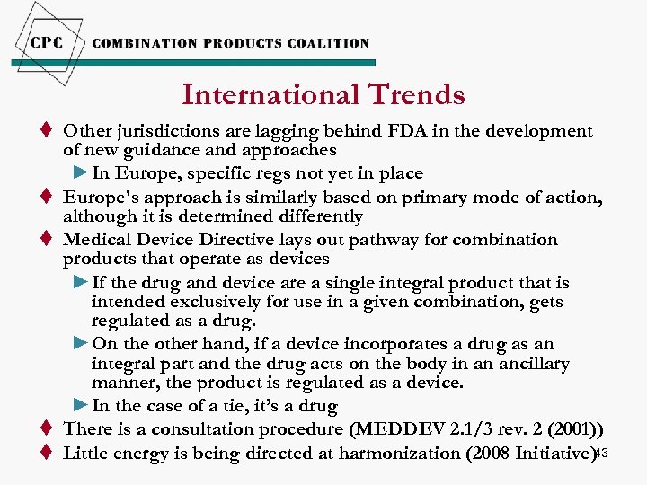 International Trends t Other jurisdictions are lagging behind FDA in the development of new