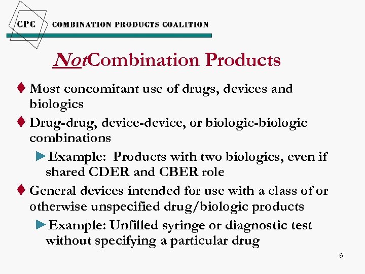 Not. Combination Products t Most concomitant use of drugs, devices and biologics t Drug-drug,