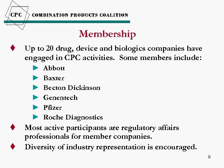 Membership t Up to 20 drug, device and biologics companies have engaged in CPC