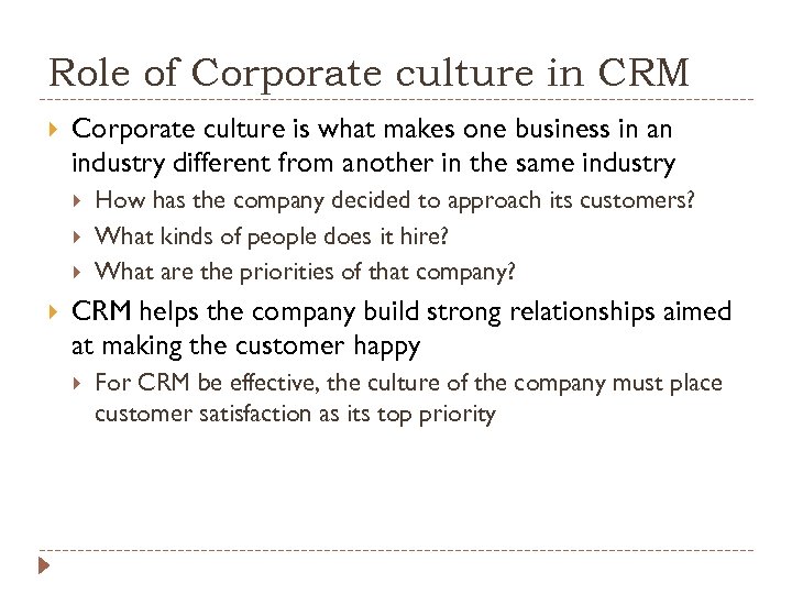 Role of Corporate culture in CRM Corporate culture is what makes one business in