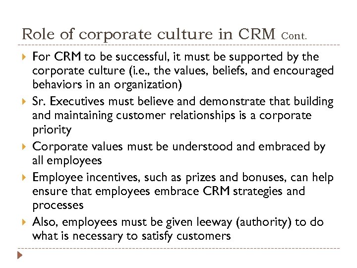 Role of corporate culture in CRM Cont. For CRM to be successful, it must