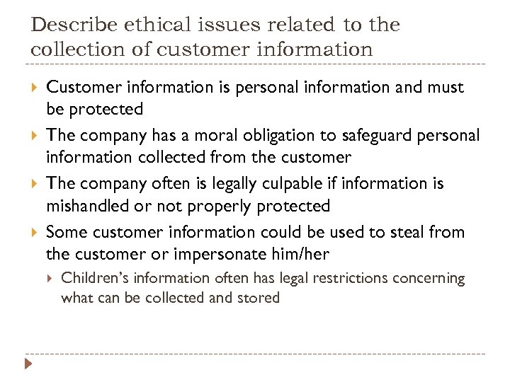 Describe ethical issues related to the collection of customer information Customer information is personal