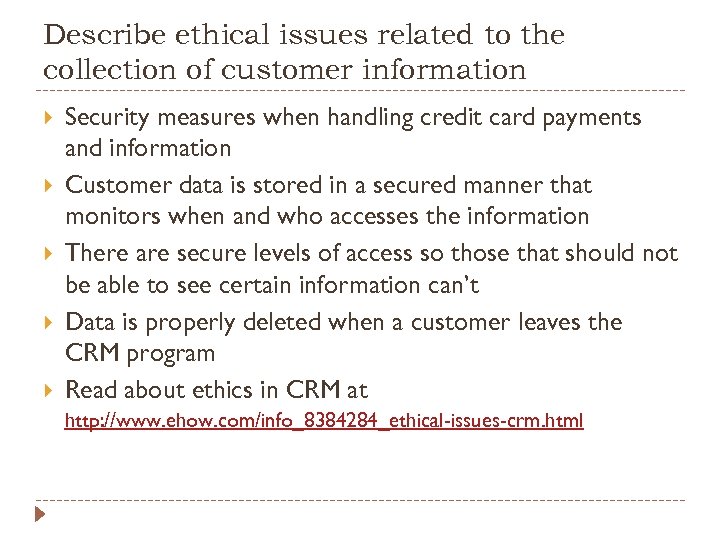 Describe ethical issues related to the collection of customer information Security measures when handling