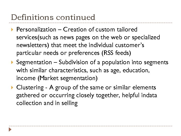 Definitions continued Personalization – Creation of custom tailored services(such as news pages on the