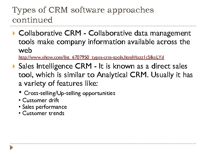 Types of CRM software approaches continued Collaborative CRM - Collaborative data management tools make