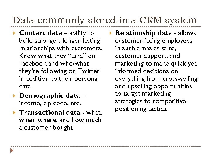 Data commonly stored in a CRM system Contact data – ability to build stronger,