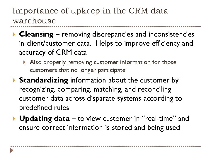 Importance of upkeep in the CRM data warehouse Cleansing – removing discrepancies and inconsistencies