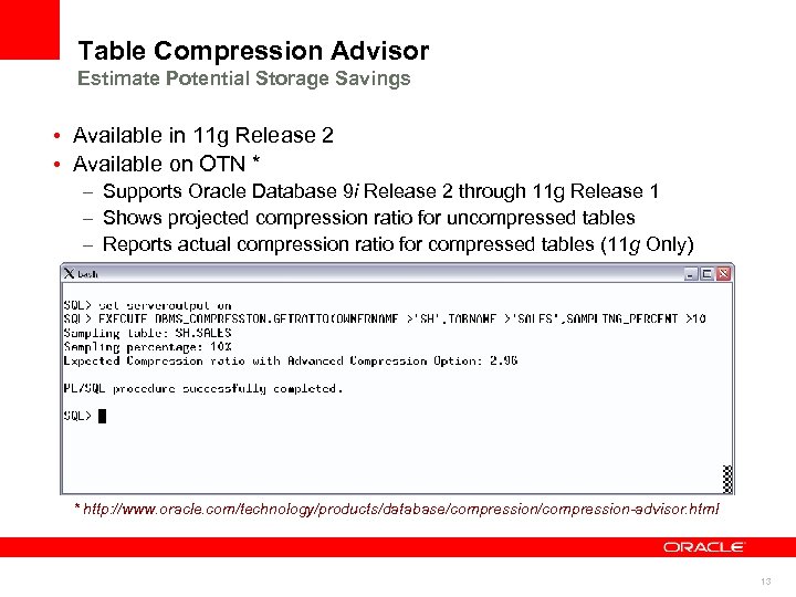 Table Compression Advisor Estimate Potential Storage Savings • Available in 11 g Release 2