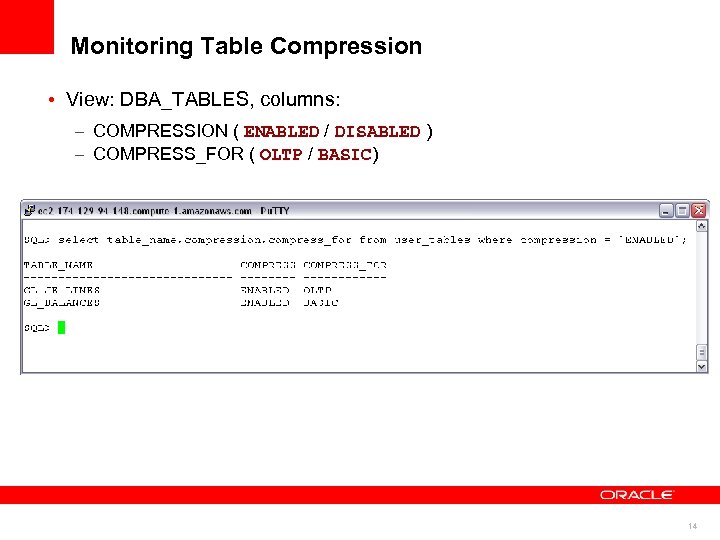 Monitoring Table Compression • View: DBA_TABLES, columns: – COMPRESSION ( ENABLED / DISABLED )