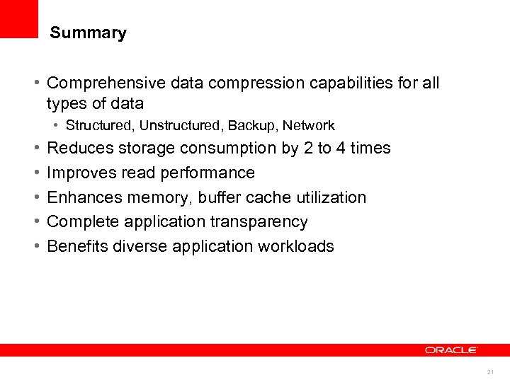 Summary • Comprehensive data compression capabilities for all types of data • Structured, Unstructured,