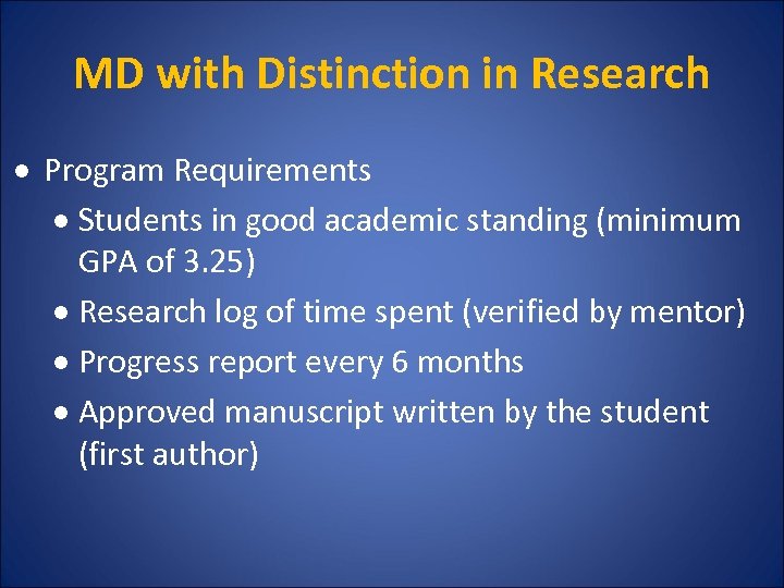 MD with Distinction in Research Program Requirements Students in good academic standing (minimum GPA