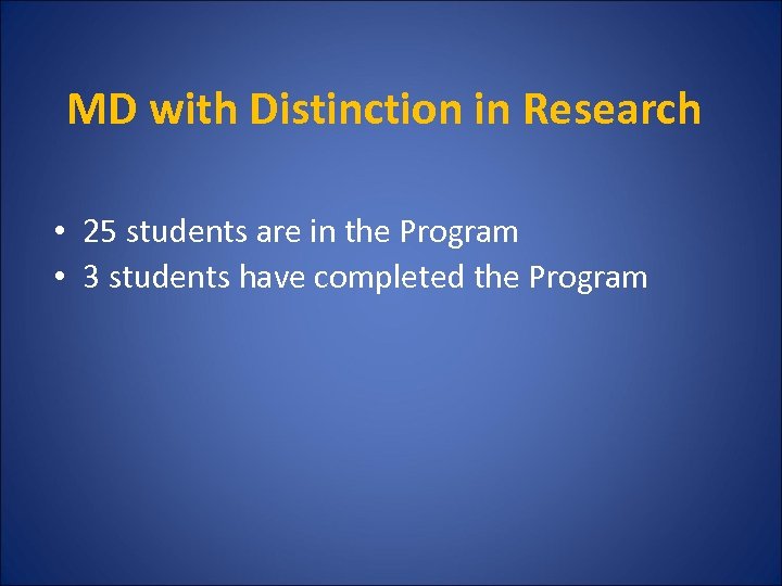 MD with Distinction in Research • 25 students are in the Program • 3