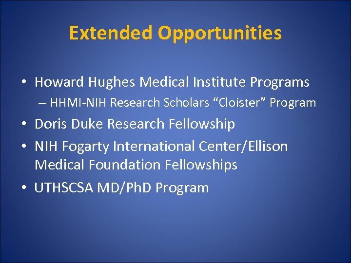 Extended Opportunities • Howard Hughes Medical Institute Programs – HHMI-NIH Research Scholars “Cloister” Program