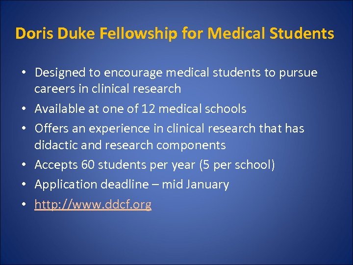 Doris Duke Fellowship for Medical Students • Designed to encourage medical students to pursue