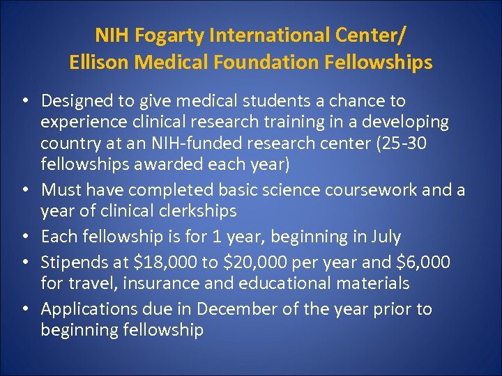 NIH Fogarty International Center/ Ellison Medical Foundation Fellowships • Designed to give medical students